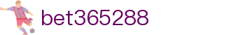 bet365288 - 网站首页登录注册